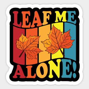 Leaf Me Alone Sticker